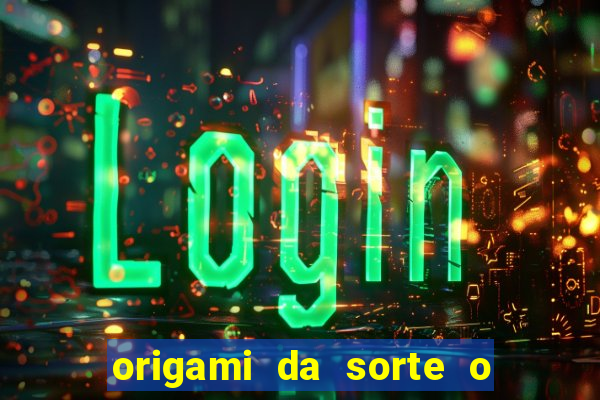 origami da sorte o que escrever